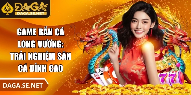 game-ban-ca-long-vuong